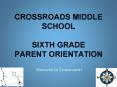 CROSSROADS MIDDLE SCHOOL SIXTH GRADE PARENT ORIENTATION PowerPoint PPT Presentation