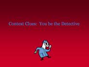 Context Clues: You be the Detective