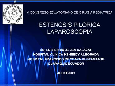 V CONGRESO ECUATORIANO DE CIRUGIA PEDIATRICA ESTENOSIS PILORICA LAPAROSCOPIA