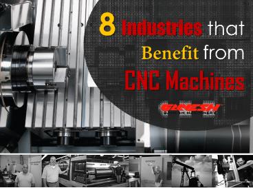 8 Industries that Benefit from CNC Machines
