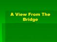 A View From The Bridge PowerPoint PPT Presentation