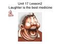 Unit 17 Lesson2  Laughter is the best medicine PowerPoint PPT Presentation