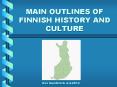 MAIN OUTLINES OF FINNISH HISTORY AND CULTURE PowerPoint PPT Presentation
