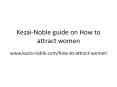 Kezai Noble Tips on How to attract women PowerPoint PPT Presentation
