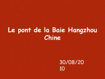 Le pont de la Baie d'Hangzhou  Chine