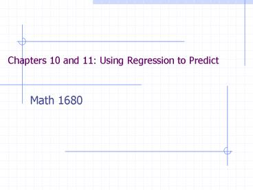 Chapters 10 and 11: Using Regression to Predict