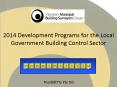 2014 Development Programs for the Local Government Building Control Sector PowerPoint PPT Presentation