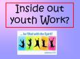 Inside out youth Work? PowerPoint PPT Presentation