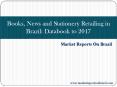 Books, News and Stationery Retailing in Brazil: Databook to 2017 PowerPoint PPT Presentation