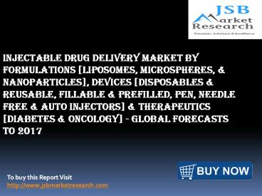 JSB Market Research: Injectable Drug Delivery Market by Formulations, Devices and Therapeutics - Global Forecasts to 2017