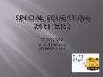 Special Education 2011-2012  By Mary Steen EDAD5340 Dr. Jo Beth DeSoto December 11, 2011 PowerPoint PPT Presentation