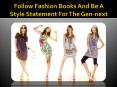 Follow Fashion Books And Be A Style Statement For The Gen-Next