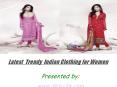 Latest  Trendy  Indian Clothing for Women