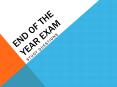 End of the Year Exam PowerPoint PPT Presentation