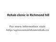 Rehab clicnic in Richmond hill PowerPoint PPT Presentation