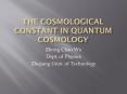 The Cosmological Constant in Quantum Cosmology PowerPoint PPT Presentation