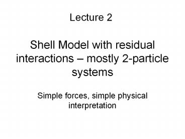Shell Model with residual interactions 