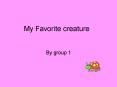 My Favorite creature PowerPoint PPT Presentation