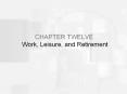 CHAPTER TWELVE Work, Leisure, and Retirement PowerPoint PPT Presentation