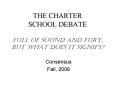 THE CHARTER SCHOOL DEBATE  FULL OF SOUND AND FURY, BUT WHAT DOES IT SIGNIFY? PowerPoint PPT Presentation