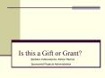 Is this a Gift or Grant? PowerPoint PPT Presentation