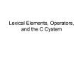 Lexical Elements, Operators, and the C Cystem PowerPoint PPT Presentation