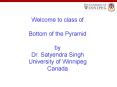 Welcome to class of Bottom of the Pyramid by Dr. Satyendra Singh University of Winnipeg Canada PowerPoint PPT Presentation