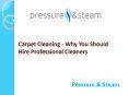 Carpet Cleaning - Why You Should Hire Professional Cleaners PowerPoint PPT Presentation