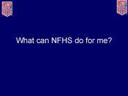 What can NFHS do for me?