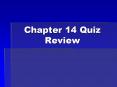 Chapter 14 Quiz Review PowerPoint PPT Presentation