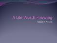 A Life Worth Knowing PowerPoint PPT Presentation