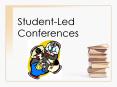 Student-Led Conferences PowerPoint PPT Presentation