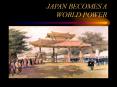 JAPAN BECOMES A WORLD POWER PowerPoint PPT Presentation