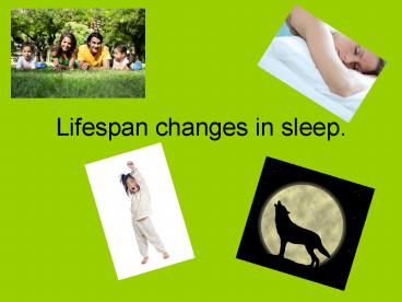 Lifespan changes in sleep.