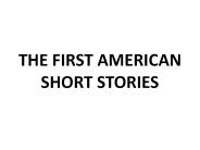 THE FIRST AMERICAN SHORT STORIES