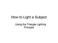 How to Light a Subject PowerPoint PPT Presentation