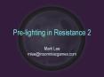 Pre-lighting in Resistance 2 PowerPoint PPT Presentation
