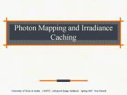 Photon Mapping and Irradiance Caching