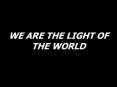 WE ARE THE LIGHT OF THE WORLD PowerPoint PPT Presentation