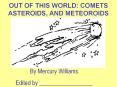 OUT OF THIS WORLD: COMETS ASTEROIDS, AND METEOROIDS PowerPoint PPT Presentation