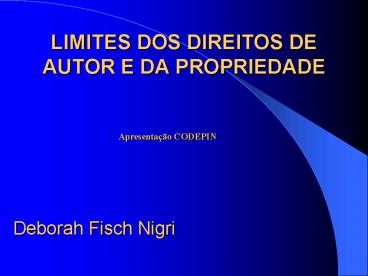 LIMITES DOS DIREITOS DE AUTOR E DA PROPRIEDADE