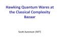 Hawking Quantum Wares at the Classical Complexity Bazaar PowerPoint PPT Presentation