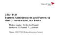 CSN11121 System Administration and Forensics Week 2: Introduction/Linux Basics PowerPoint PPT Presentation