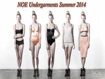 NOE Undergarments Summer 2014