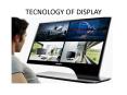 TECNOLOGY OF DISPLAY PowerPoint PPT Presentation