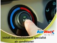 Install the environment specialist air conditioner