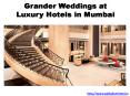 Grander Weddings at Luxury Hotels in Mumbai PowerPoint PPT Presentation
