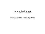 Ionenbindungen Ionengitter und Kristallsysteme