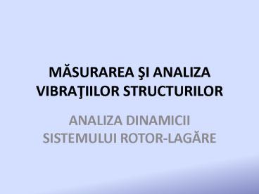 MASURAREA SI ANALIZA VIBRATIILOR STRUCTURILOR