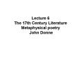 Lecture 6  The 17th Century Literature Metaphysical poetry John Donne PowerPoint PPT Presentation